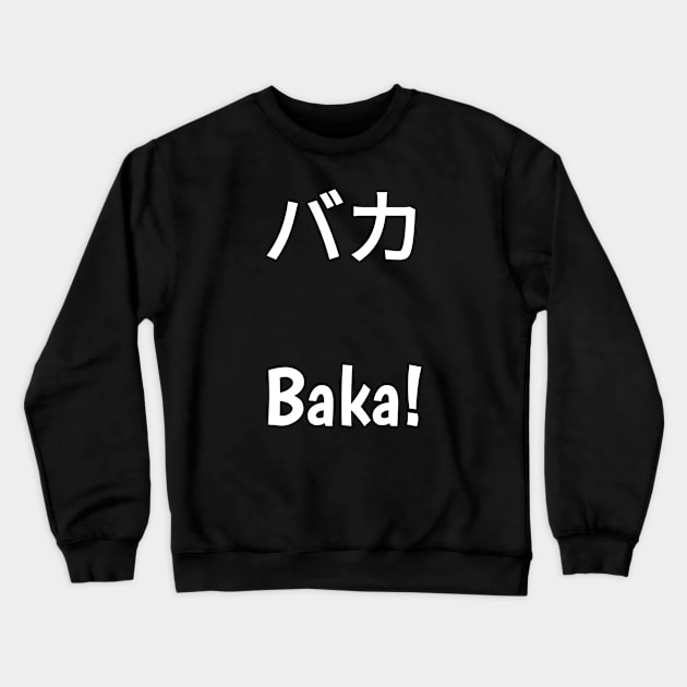Baka! (バカ) Crewneck Sweatshirt by VegatchuSaga